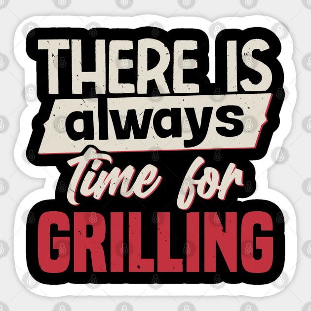 There Is Always Time For Grilling Sticker by White Martian